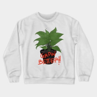 GROW BETTER Crewneck Sweatshirt